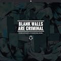 Blank Walls Are Criminal