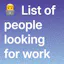 List of people looking for work