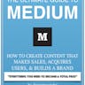 The Ultimate Guide To Medium (eBook)