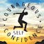 Courageous Self-Confidence