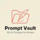 The Freelance Writer’s Prompt Vault