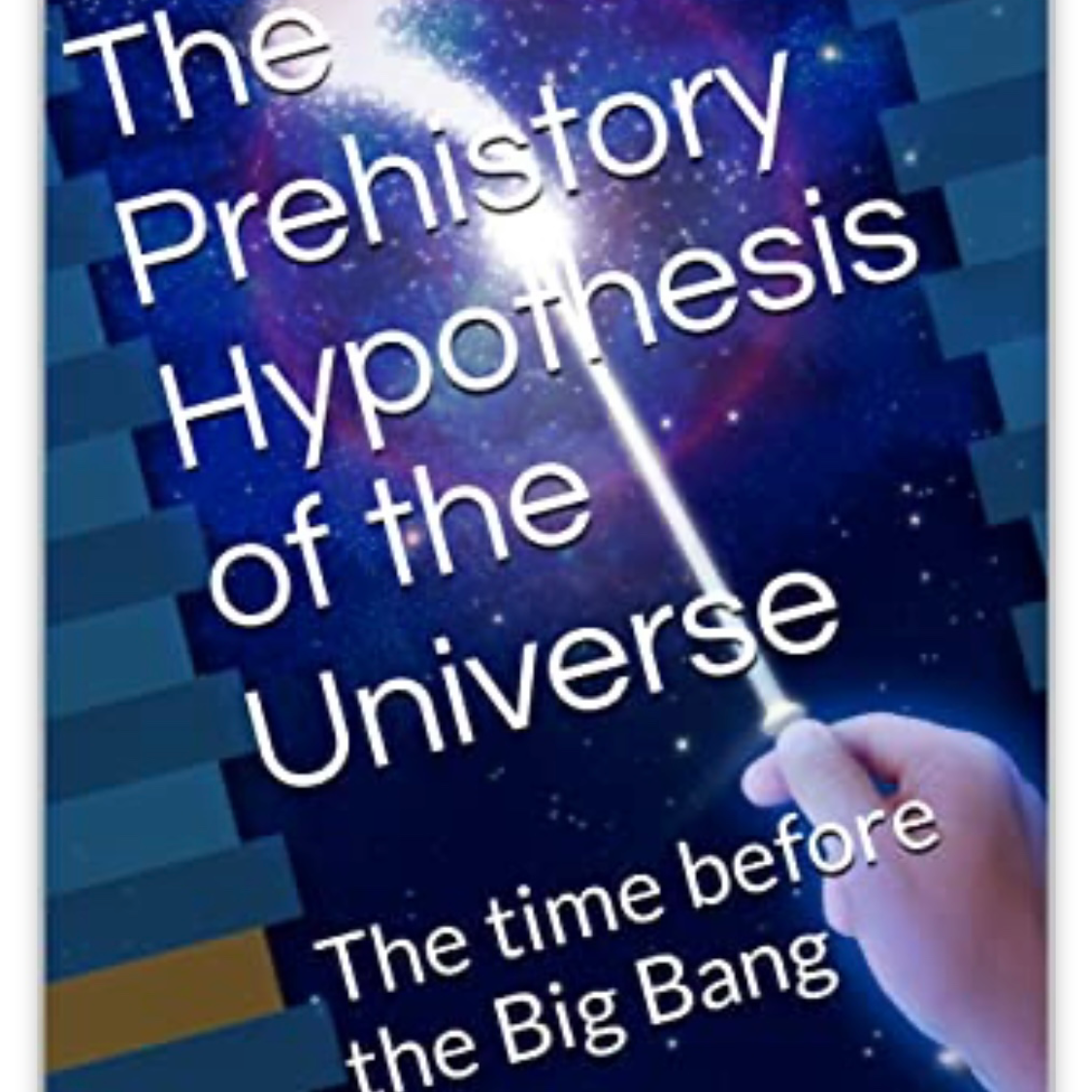 The Prehistory Hypothesis Of Universe