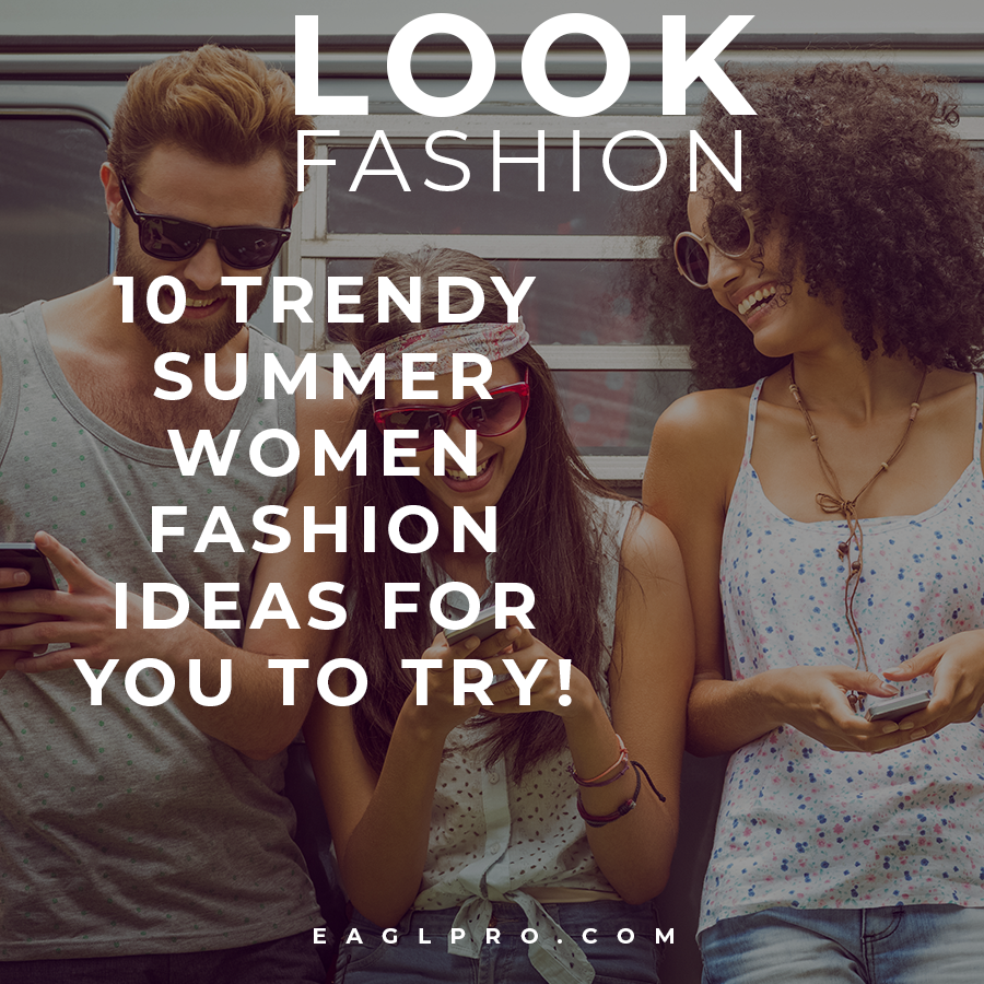 10 Trendy Summer Women Fashion