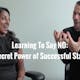 Learning To Say NO - Episode 23: The Secret Power Of Successful Startups
