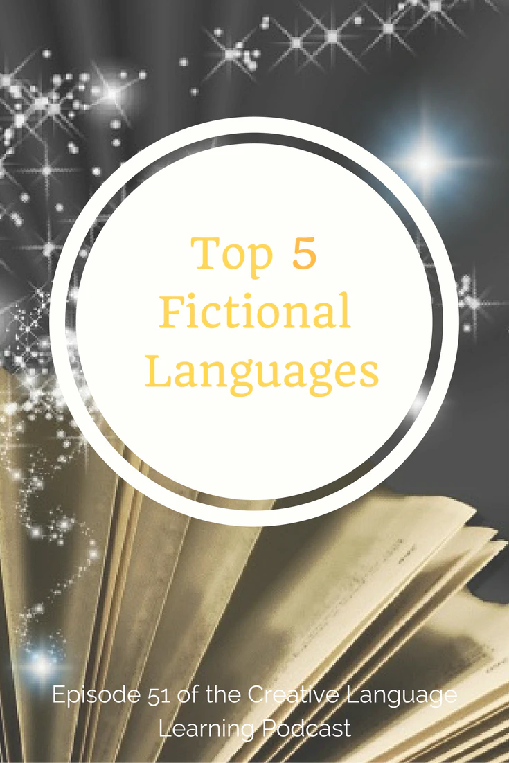 Creative Language Learning Podcast: Top 5 Fictional Languages