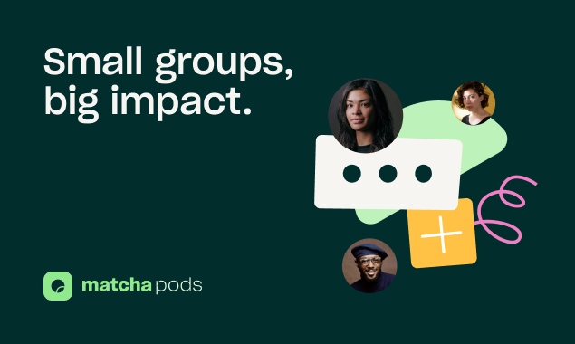 startuptile Matcha: Pods-Tech for small groups that make big impact