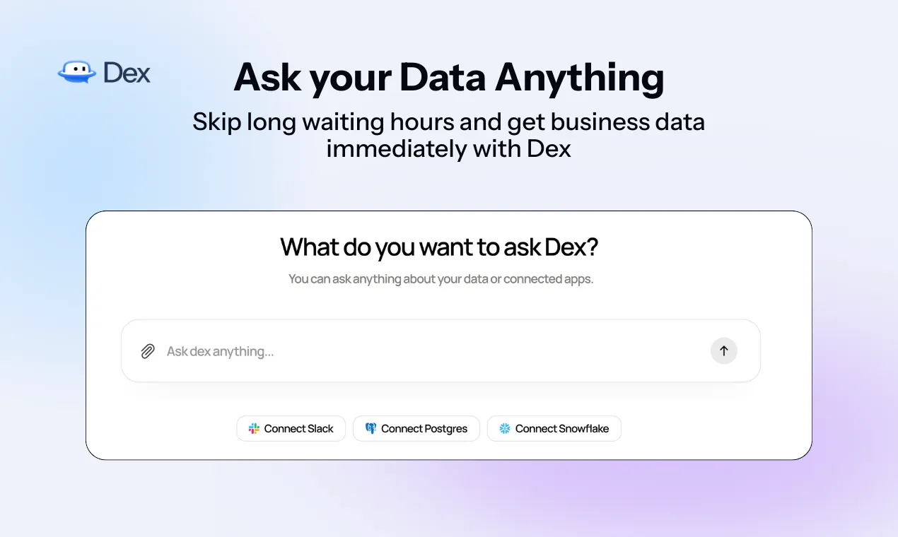 Dex Tech Header Dex: Ask your data. Get answers and next steps. | Product Hunt