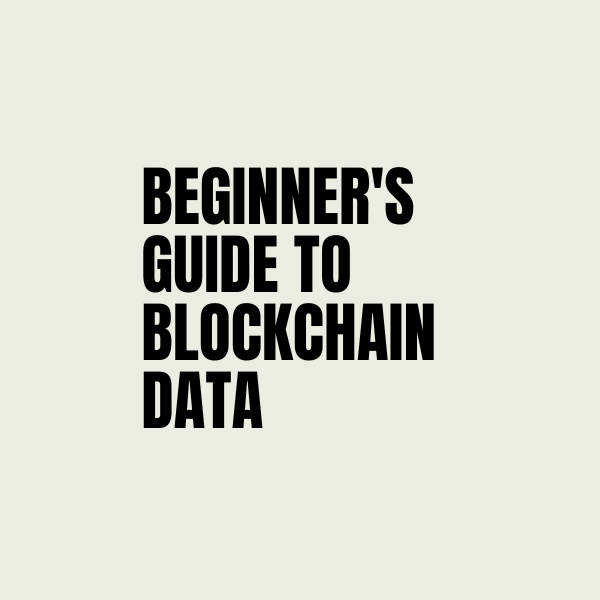 Beginner's Guide to Blockchain Data