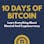 10 Days Of Bitcoin