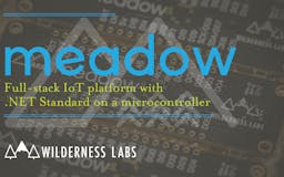 Meadow: Full-stack .NET Standard IoT platform. media 1