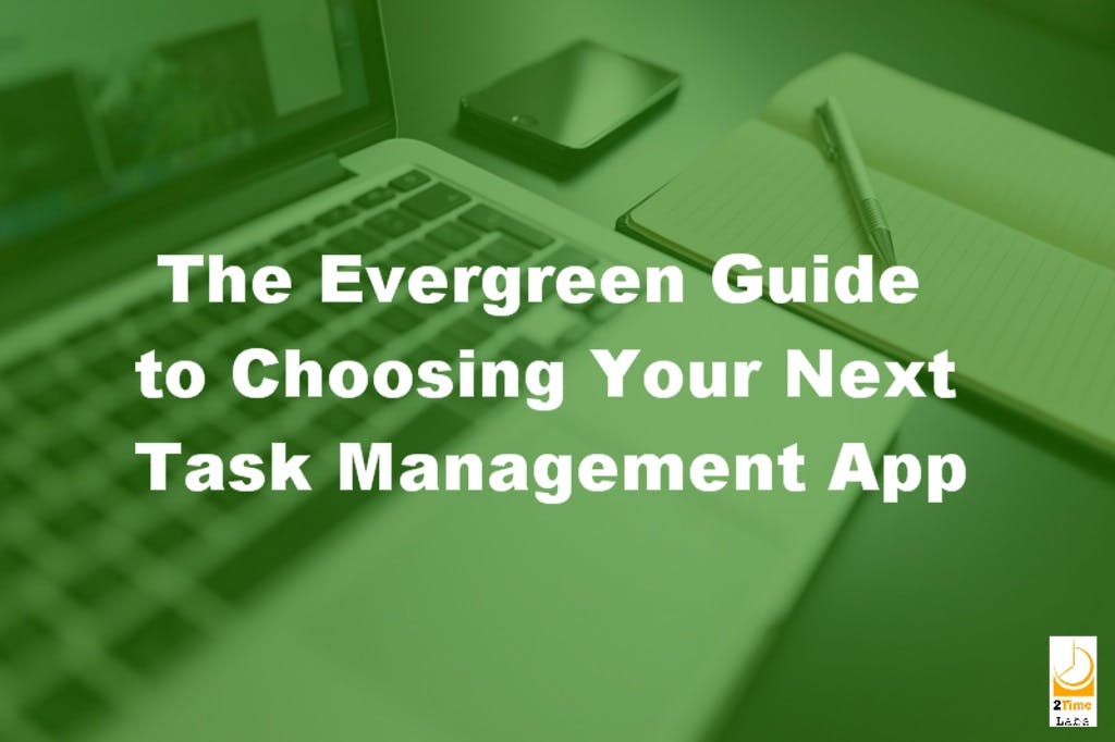 The Evergreen Guide to Choosing Your Next Task Management App media 1