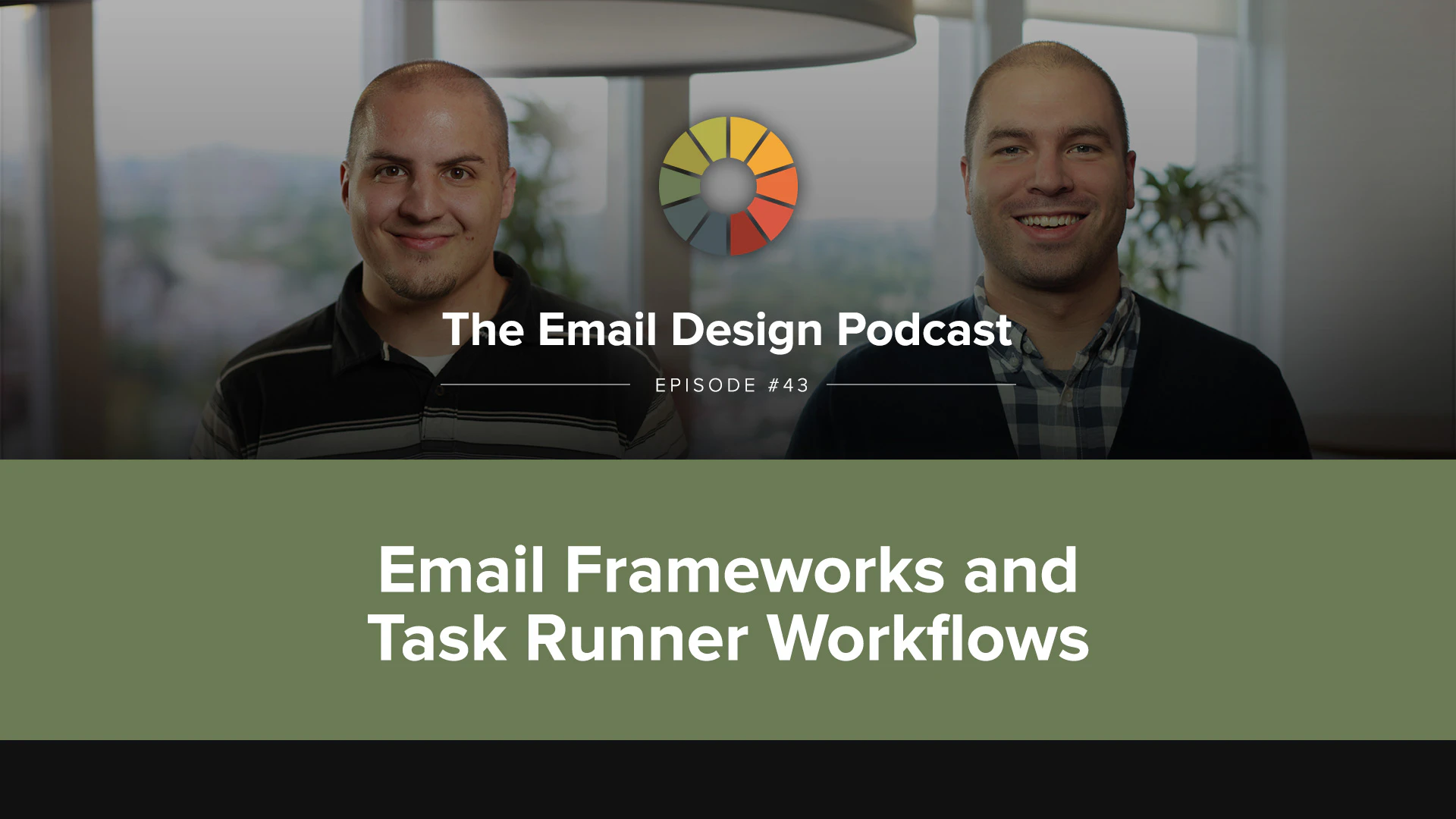 Email Design Podcast #43: Email Frameworks and Task Runner Workflows