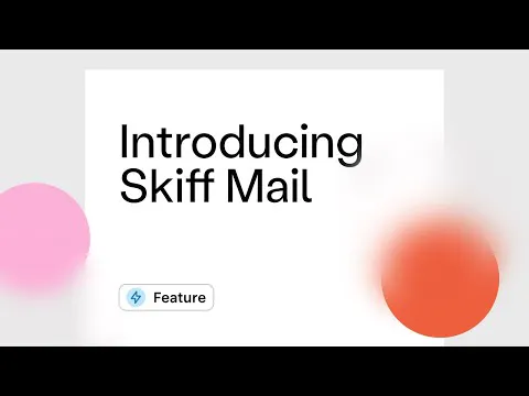 Skiff Mail: Private, end-to-end encrypted, open-source mail | Product Hunt