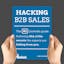 Hacking B2B Sales: The #1 LinkedIn Guide